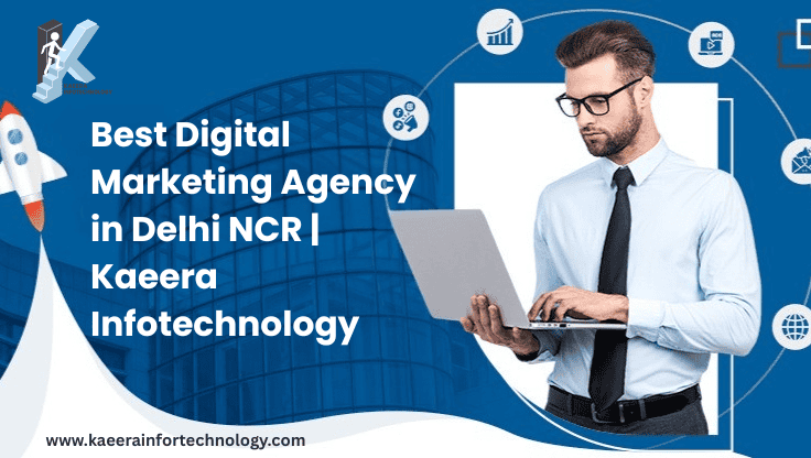 Best Digital Marketing Agency in Delhi NCR | Kaeera Infotechnology